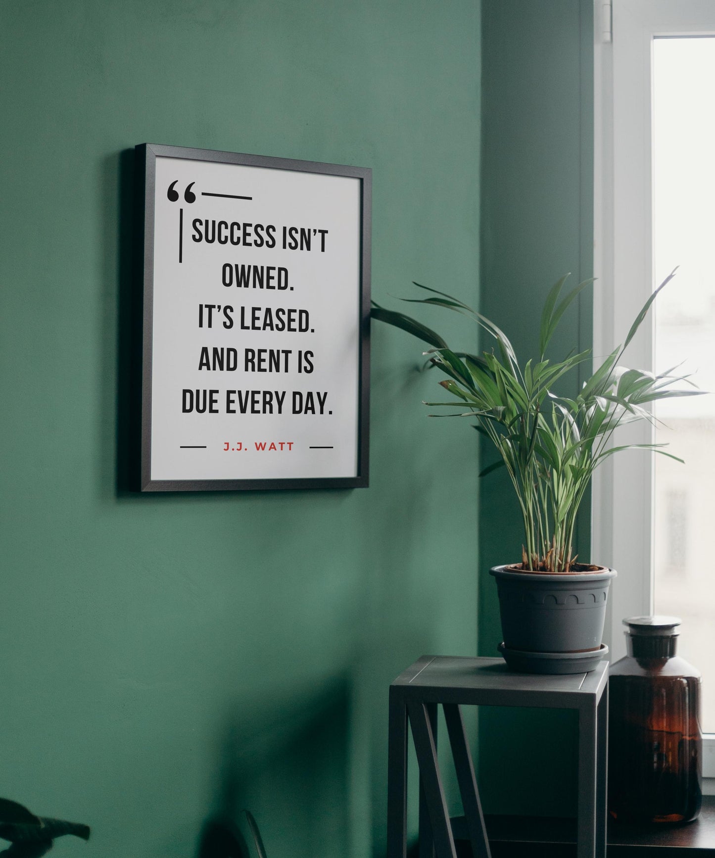 J.J. Watt Quote Poster – “Success Isn’t Owned”