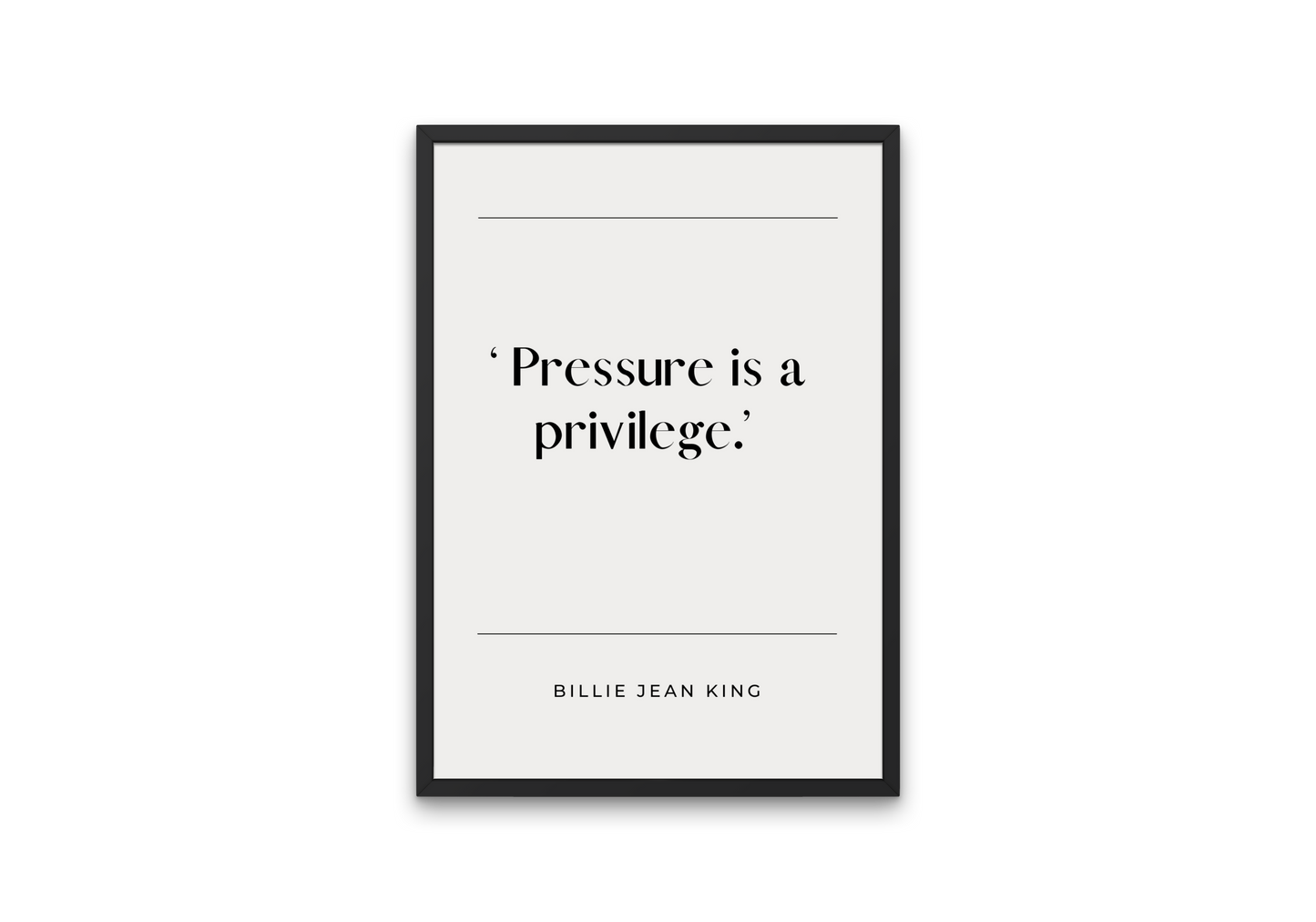 Billie Jean King Quote "Pressure is a Privilege"