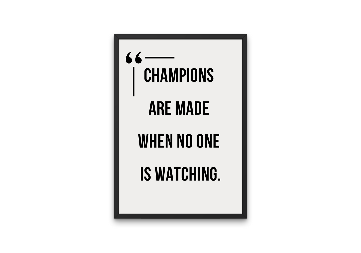 Champions Are Made When No One Is Watching