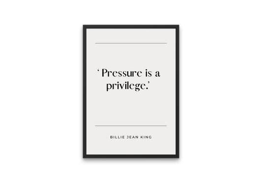 Billie Jean King Quote "Pressure is a Privilege"
