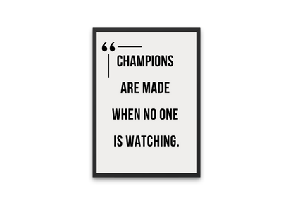 Champions Are Made When No One Is Watching